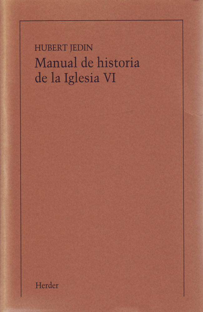 Manual de historia de la Iglesia VI: La Iglesia en tiempo del absolutismo y de l