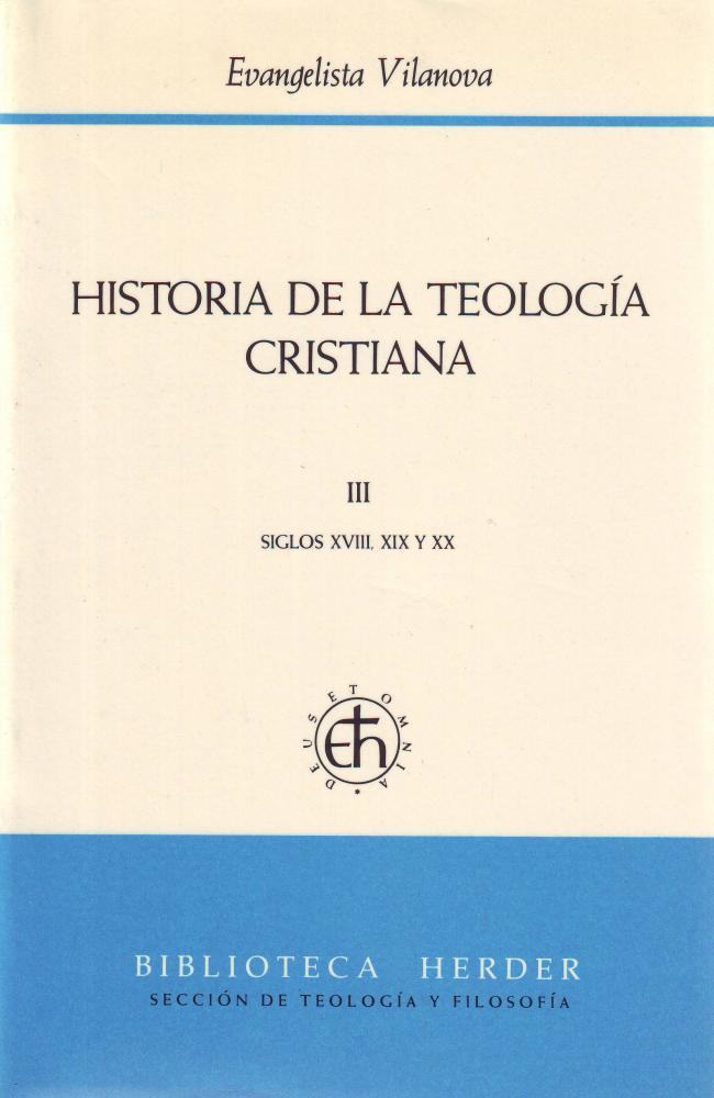 Historia de la teología cristiana III Siglos XVIII, XIX y XX