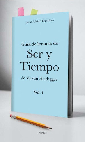 Guía de lectura de Ser y Tiempo de Martin Heidegger Vol. 1