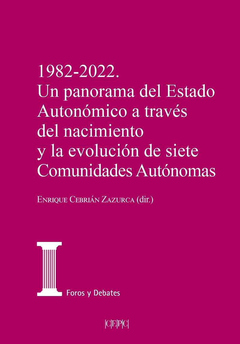 1982-2022. Un panorama del estado autonómico a través del nacimiento y la evolución de siete Comunidades Autónomas