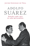 Adolfo Suárez. España 1976-1977: el año milagroso