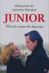Memorias de Antonio Morales «Junior». Mucho antes de dejarme