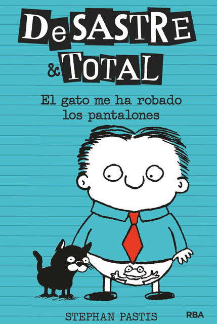 Desastre & total 6. El gato me ha robado los pantalones