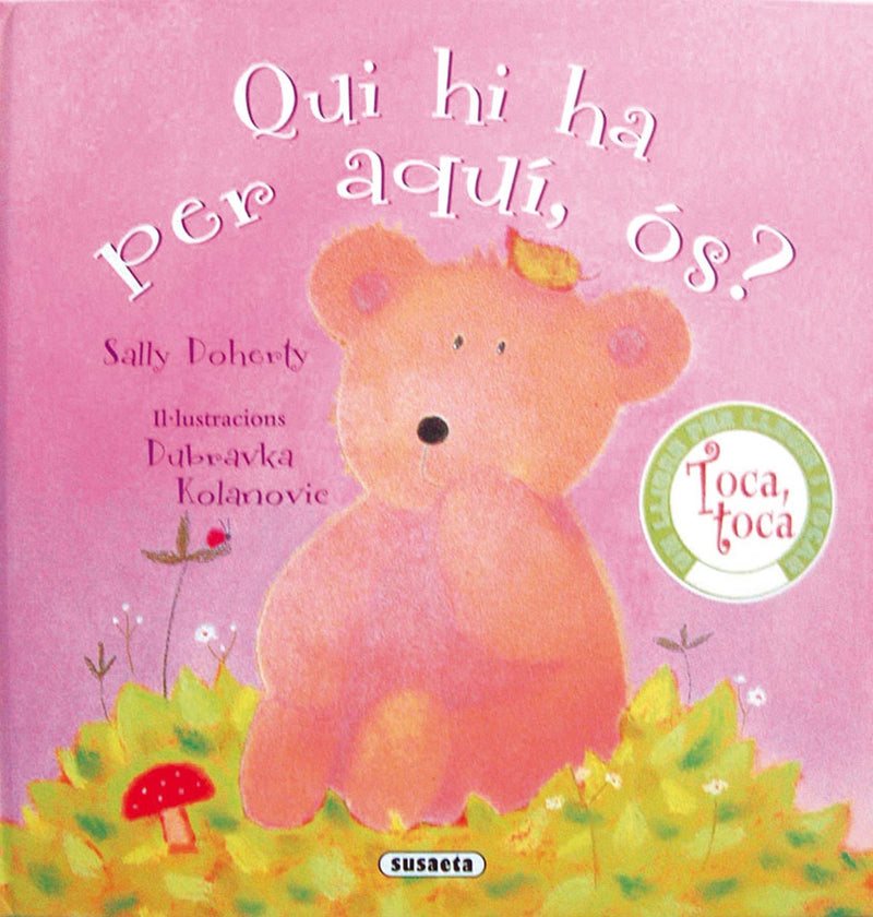 Qui hi ha per aquí, ós? (Toca, toca)
