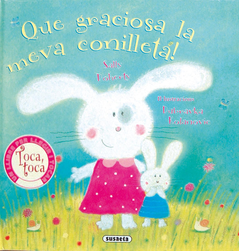 ¡Que graciosa la meva conilleta! (Toca, toca)