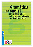 Gramática esencial: con el español que se habla hoy en España y en América Latina