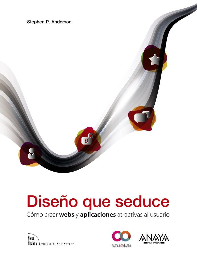 Diseño que seduce. Cómo desarrollar webs y aplicaciones atractivas al usuario