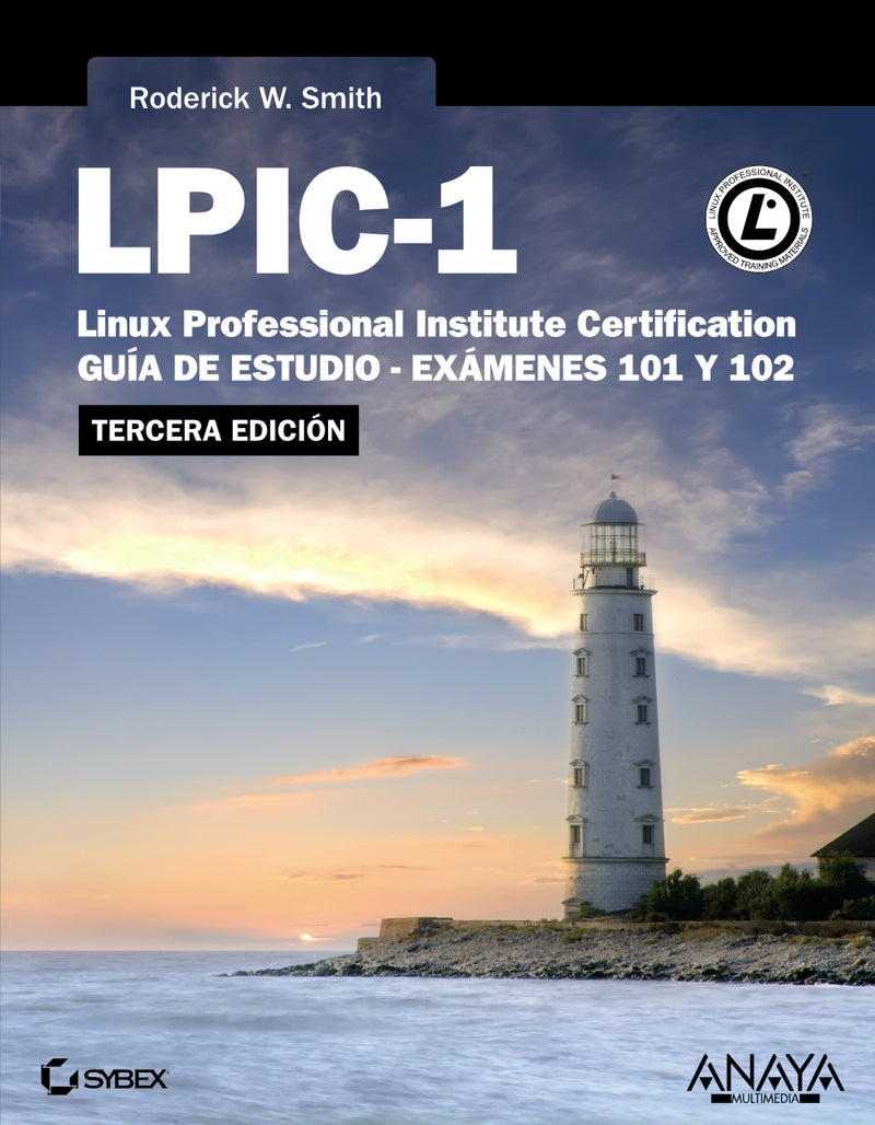 LPIC-1. Linux Professional Institute Certification. Tercera Edición