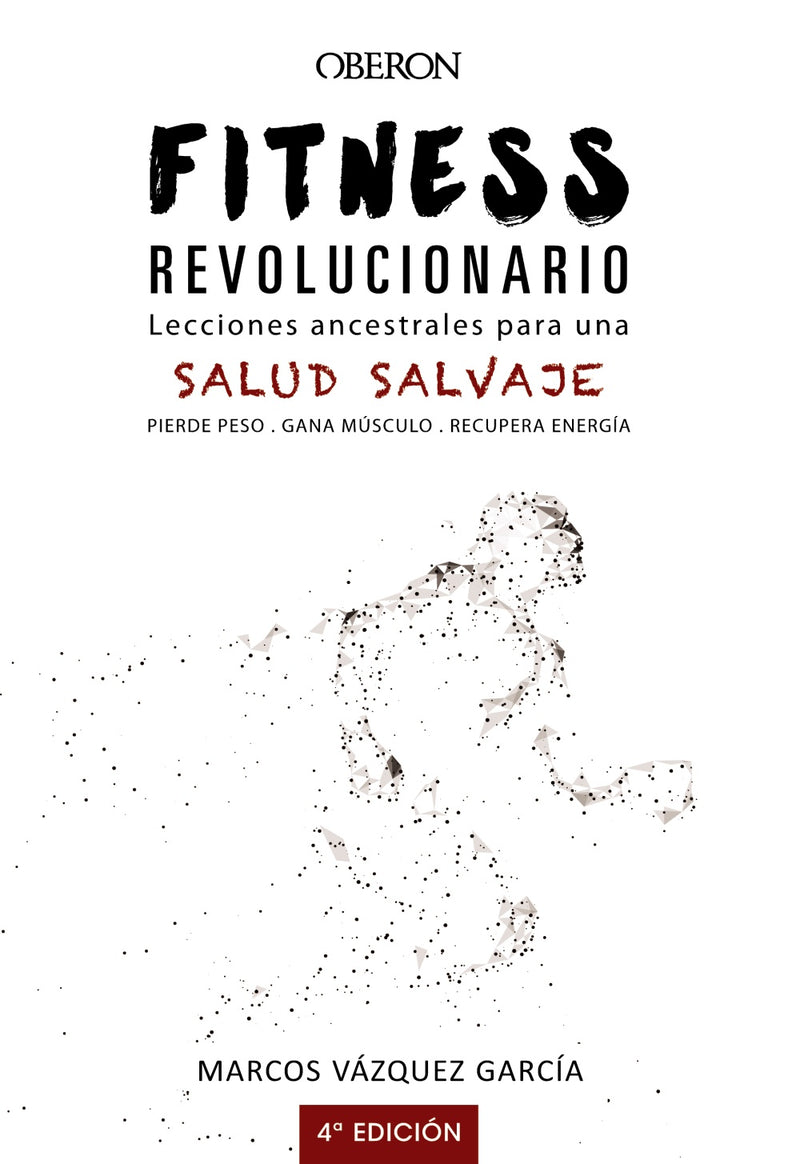 Fitness revolucionario. Lecciones ancestrales para una salud salvaje