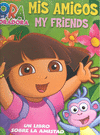 Mis amigos. My friends (Dora la exploradora. Libro regalo)