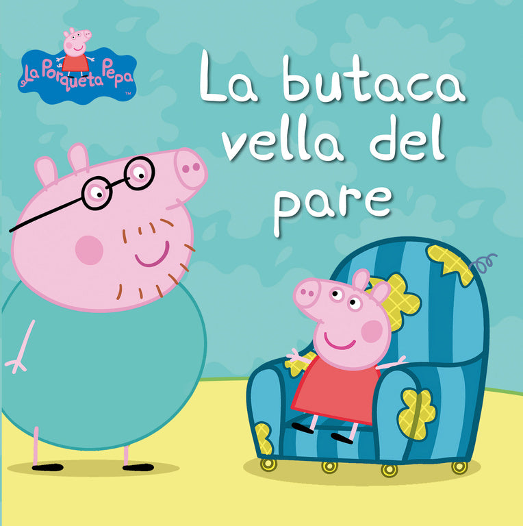La butaca vella del pare (La Porqueta Pepa. Primeres lectures)