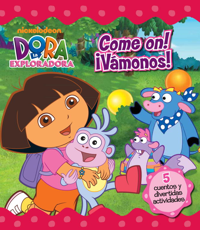 Come on! ¡Vámonos! (Dora la exploradora. Recopilatorio de primeras lecturas)