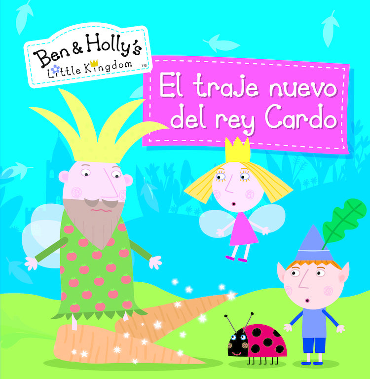 El traje nuevo del rey Cardo (El pequeño reino de Ben y Holly. Primeras lecturas)