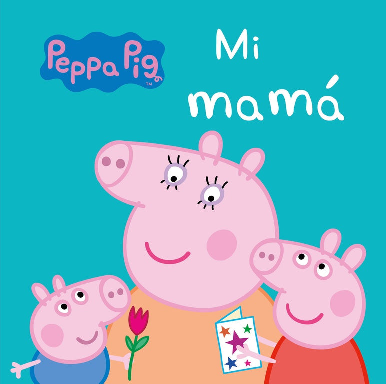 Mi Mamá (Peppa Pig. Todo cartón)