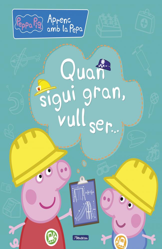 Quan sigui gran, vull ser... (Aprenc amb la Porqueta Pepa)