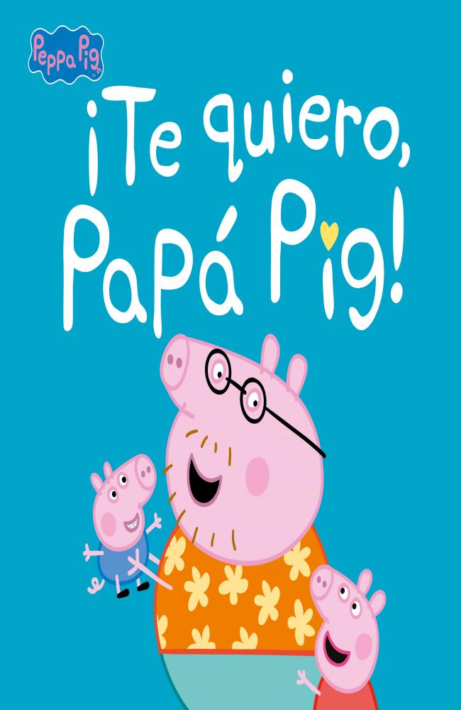 ¡Te quiero, Papá Pig! (Peppa Pig. Primeras lecturas)