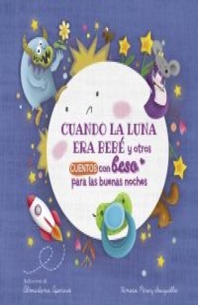 CUANDO LA LUNA ERA BEBÉ Y OTROS CUENTOS CON BESO PARA LAS BUENAS NOCHES