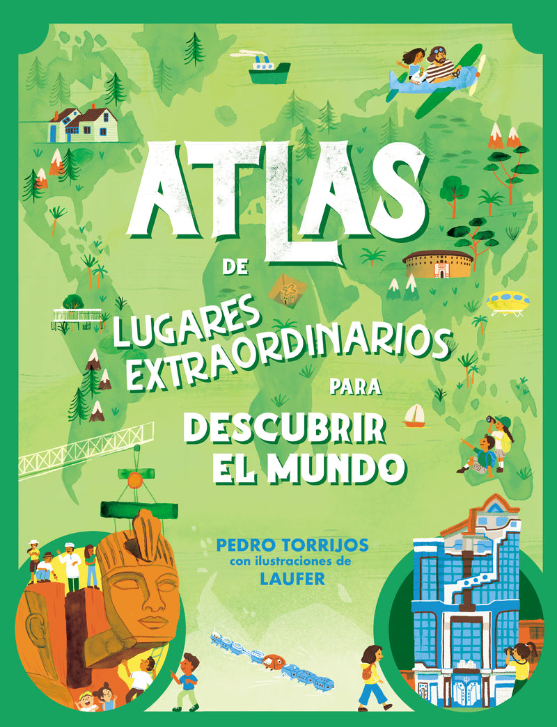 ATLAS DE LUGARES EXTRAORDINARIOS PARA PEQUEÑOS CURIOSOS