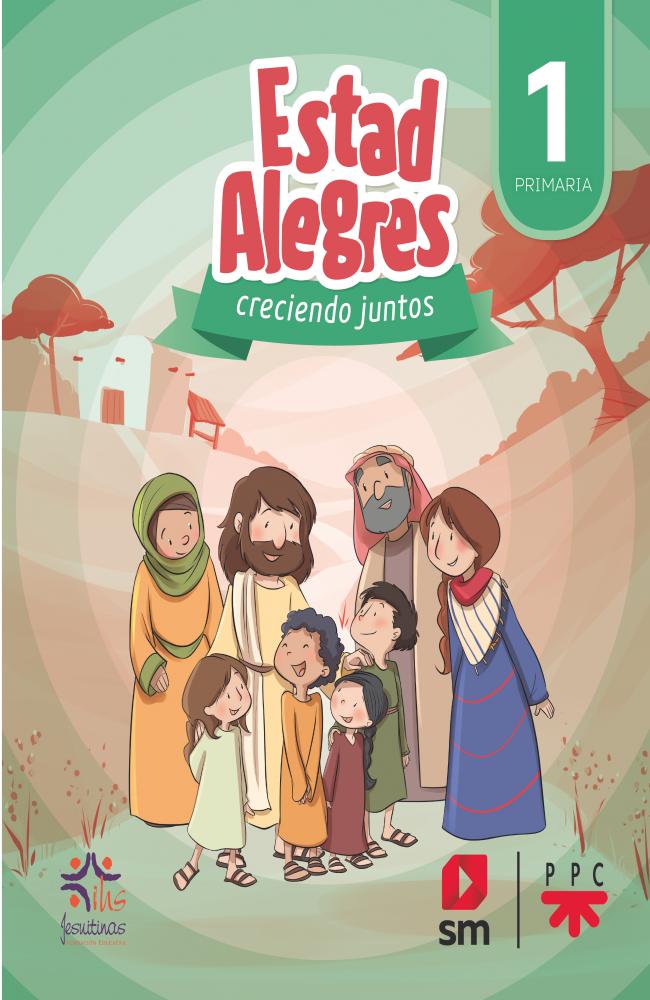 Religión católica. 1 primaria. Estad alegres. Creciendo juntos