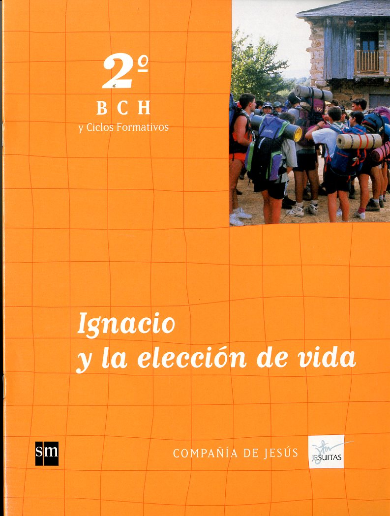 Ignacio y la elección de vida. 2 Bachillerato. Compañía de Jesús