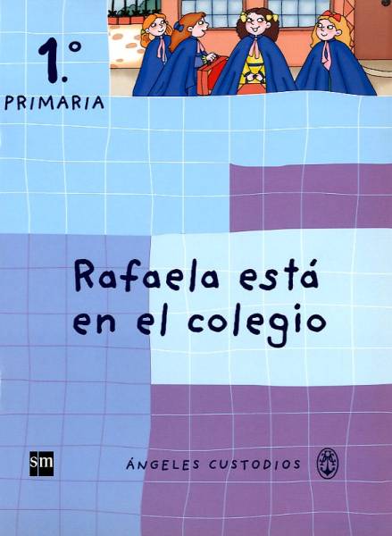 Rafaela está en el colegio. 1 Primaria. Ángeles Custodios
