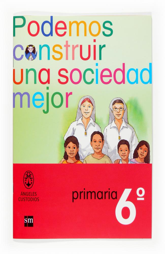 Podemos construir una sociedad mejor. 6 Primaria. Ángeles Custodios