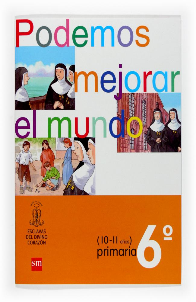 Podemos mejorar el mundo. 6 Primaria. Esclavas del Divino Corazón