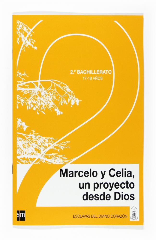 Marcelo y Celia, un proyecto desde Dios. 2 Bachillerato. Esclavas del Divino Corazón