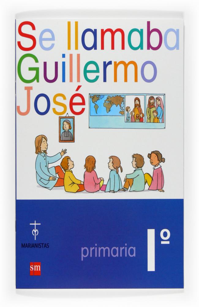 Se llamaba Guillermo José. 1 Primaria. Compañía de María
