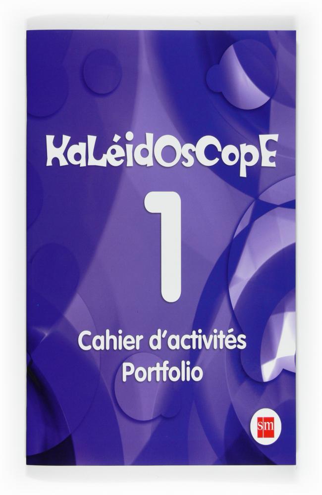 Kaleidoscope 1. Cahier d activités. Portfolio