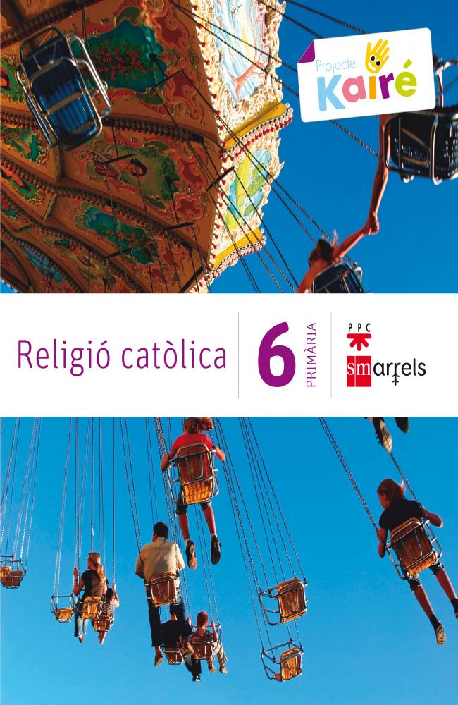 Religió catòlica. 6 Primària. Kairé
