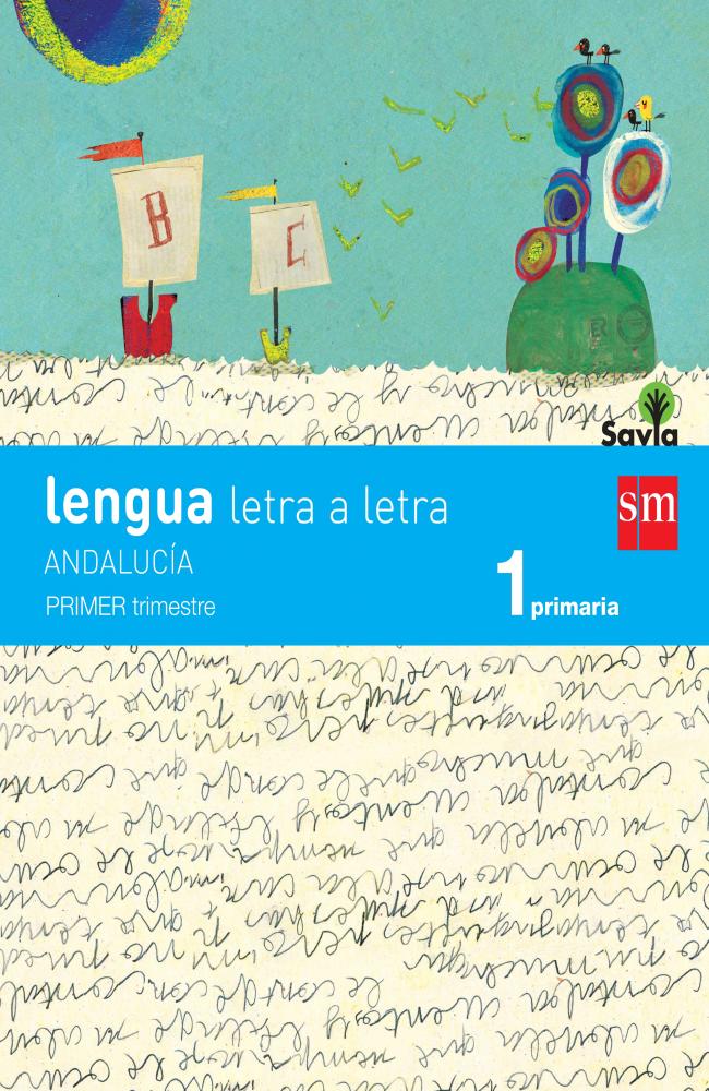Lengua: letra a letra. 1 Primaria. Savia. Andalucía (Libro + Cuadernos)