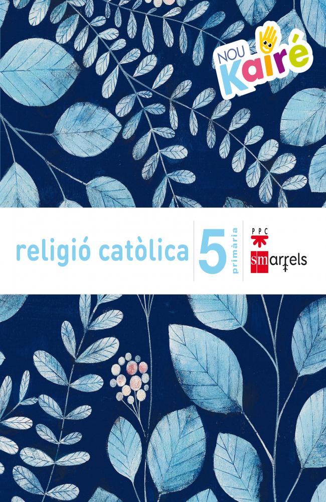 Religió catòlica. 5 Primària. Nou Kairé