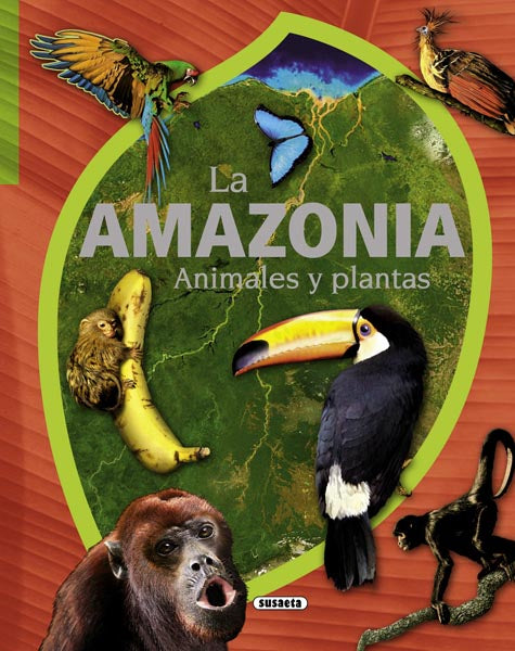 La Amazonia. Animales y plantas