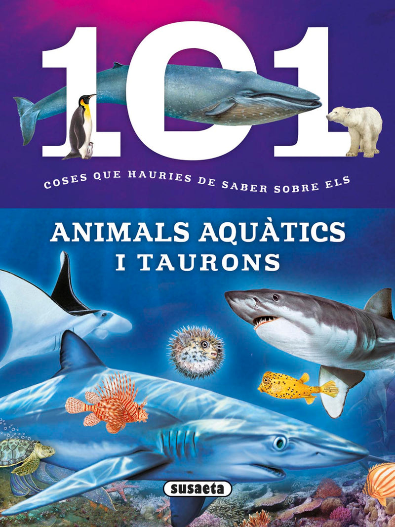 101 coses que hauries de saber sobre els animals aquàtics i taurons