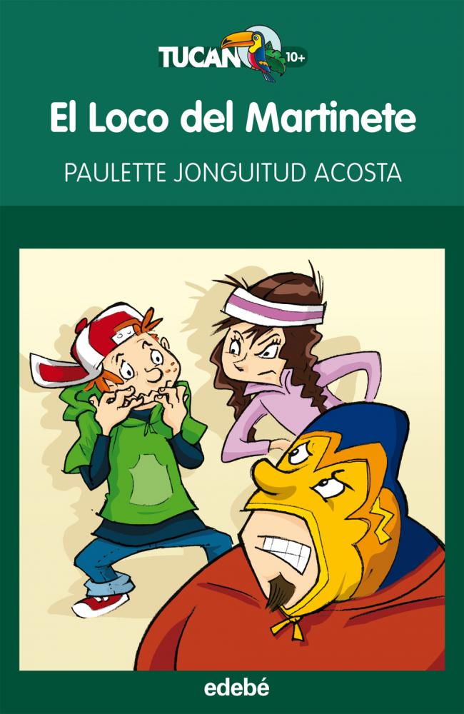 El Loco del Martinete, de Paulette Jonguitud