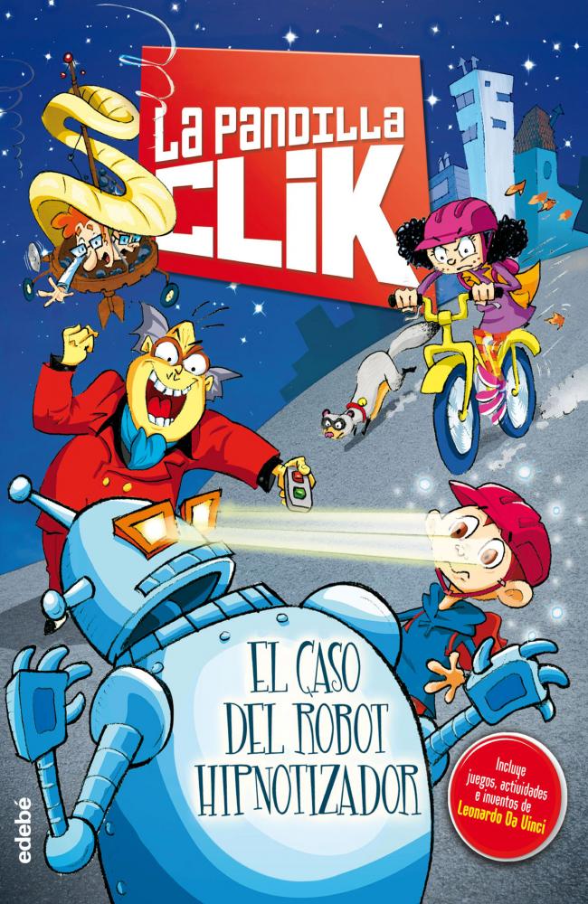 La pandilla Clik 1: EL CASO DEL ROBOT HIPNOTIZADOR