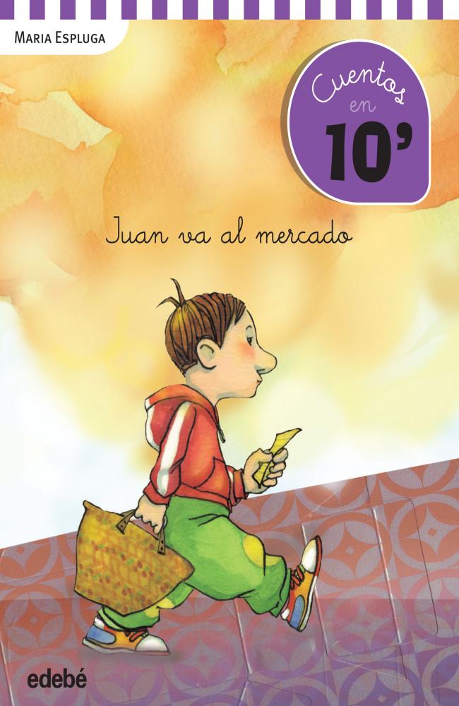 Cuentos en 10 minutos: JUAN VA AL MERCADO