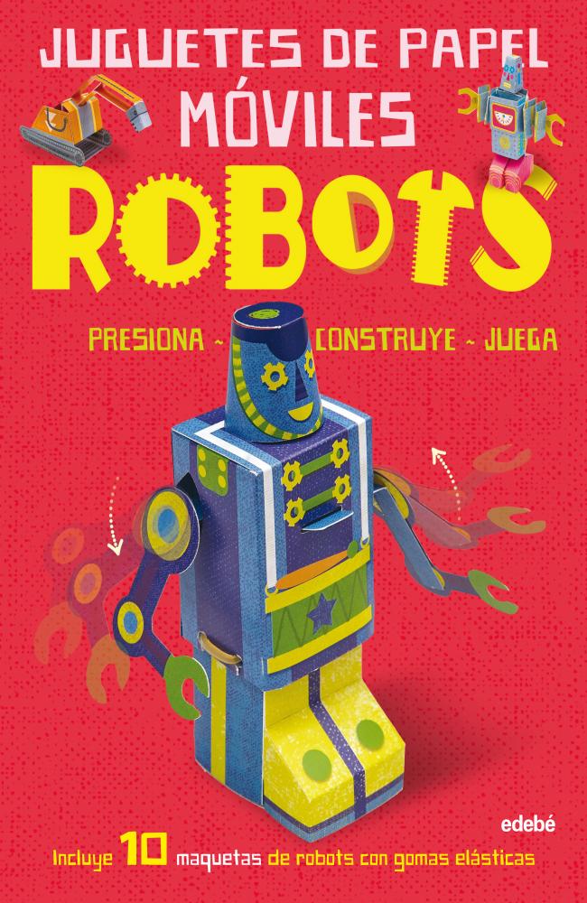 JUGUETES DE PAPEL MÓVILES: ROBOTS