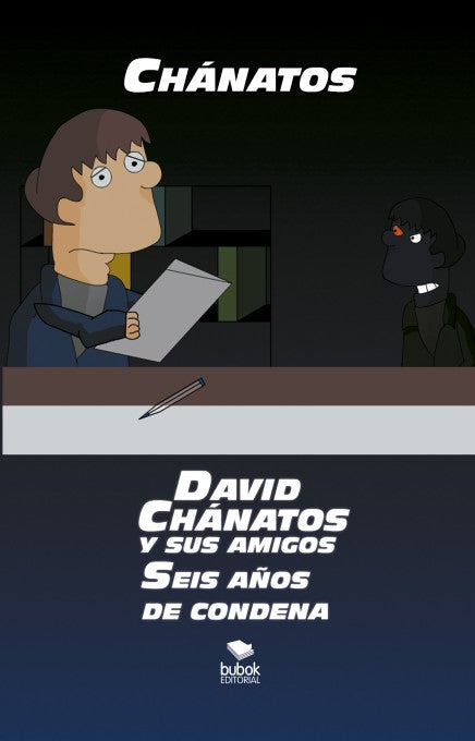 DAVID CHÁNATOS Y SUS AMIGOS. SEIS AÑOS DE CONDENA