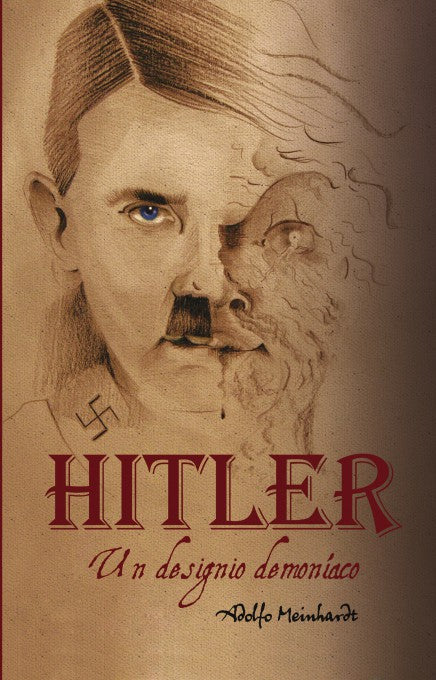 Adolfo Hitler. Un designio demoníaco