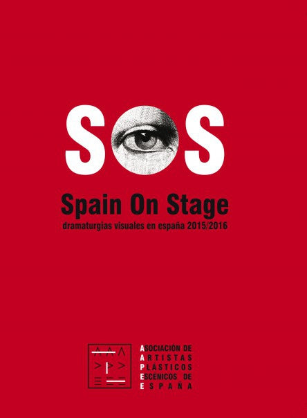 SOS. Spain on Stage. Dramaturgias visuales en España 2015/2016