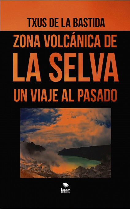 ZONA VOLCÁNICA DE LA SELVA. UN VIAJE AL PASADO