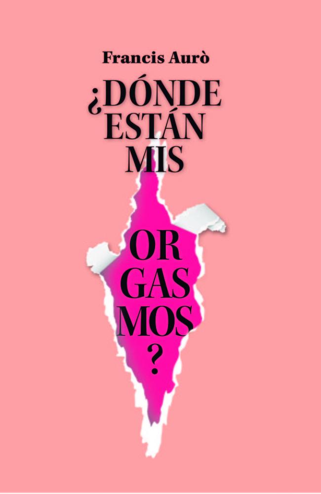 ¿dónde están mis orgasmos?