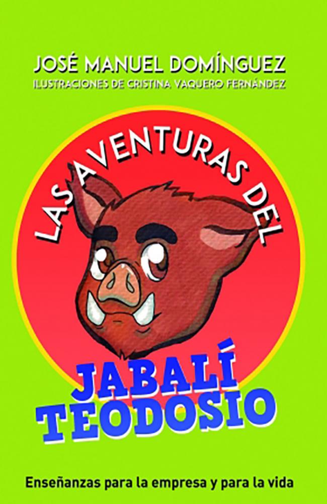 LAS AVENTURAS DEL JABALÍ TEODOSIO DE JOSEMANUELDOMINGEZ