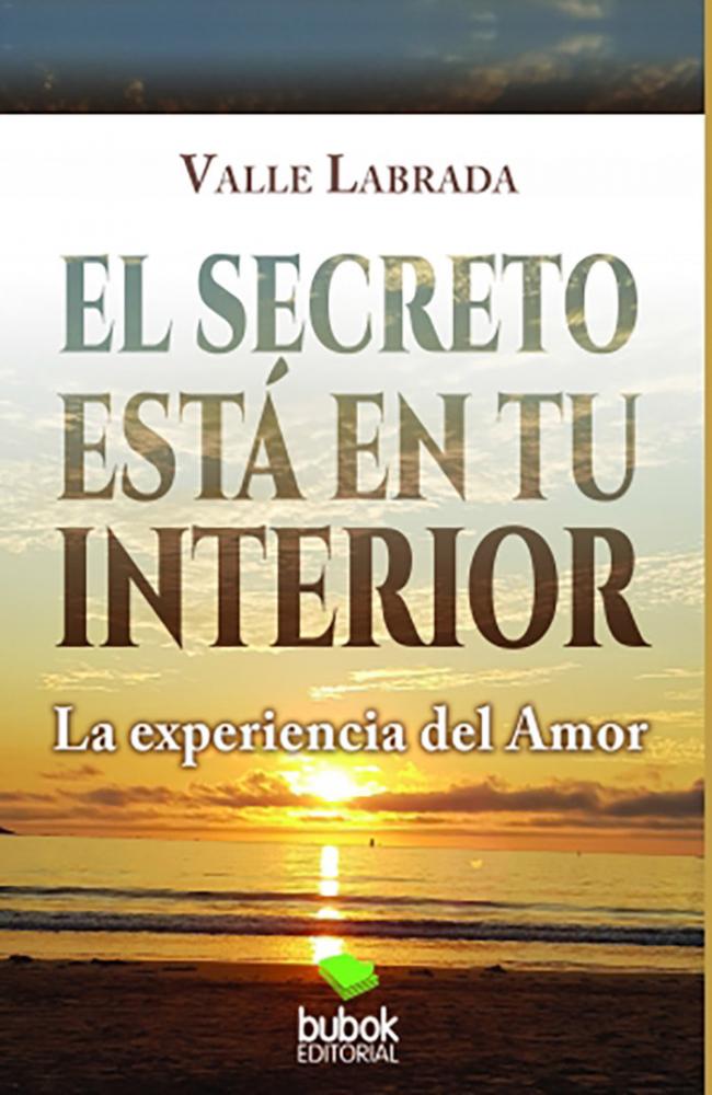 EL SECRETO ESTA EN TU INTERIOR: LA EXPERIENCIA DEL AMOR