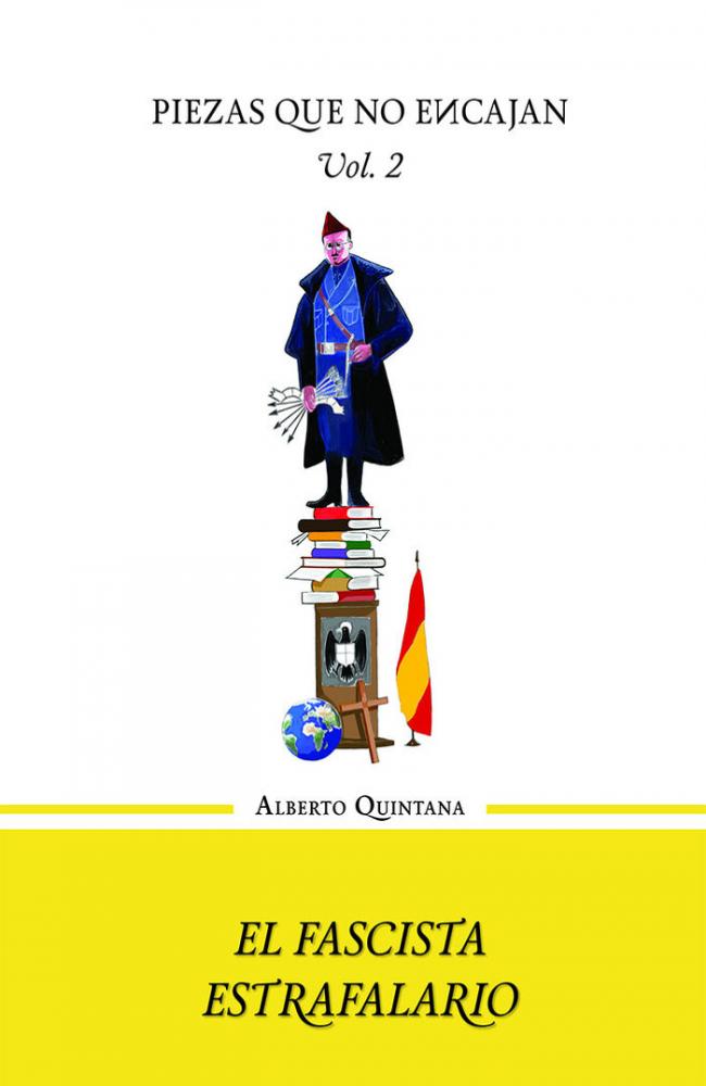 El fascista estrafalario - volumen ii de la trilogía piezas que no encajan