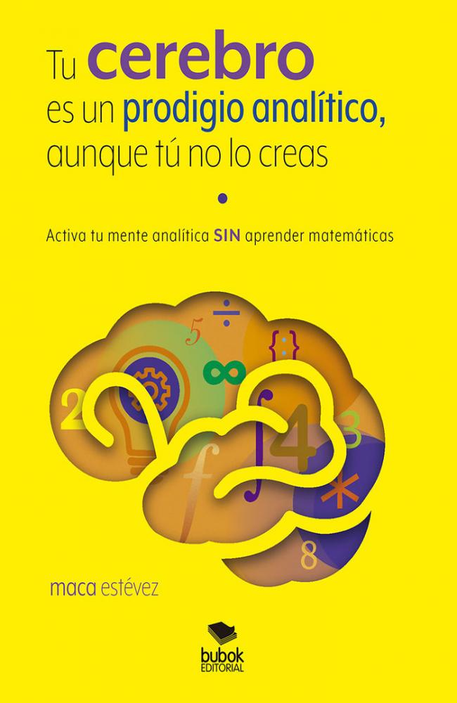 TU CEREBRO ES UN PRODIGIO ANALÍTICO, AUNQUE TÚ NO LO CREAS