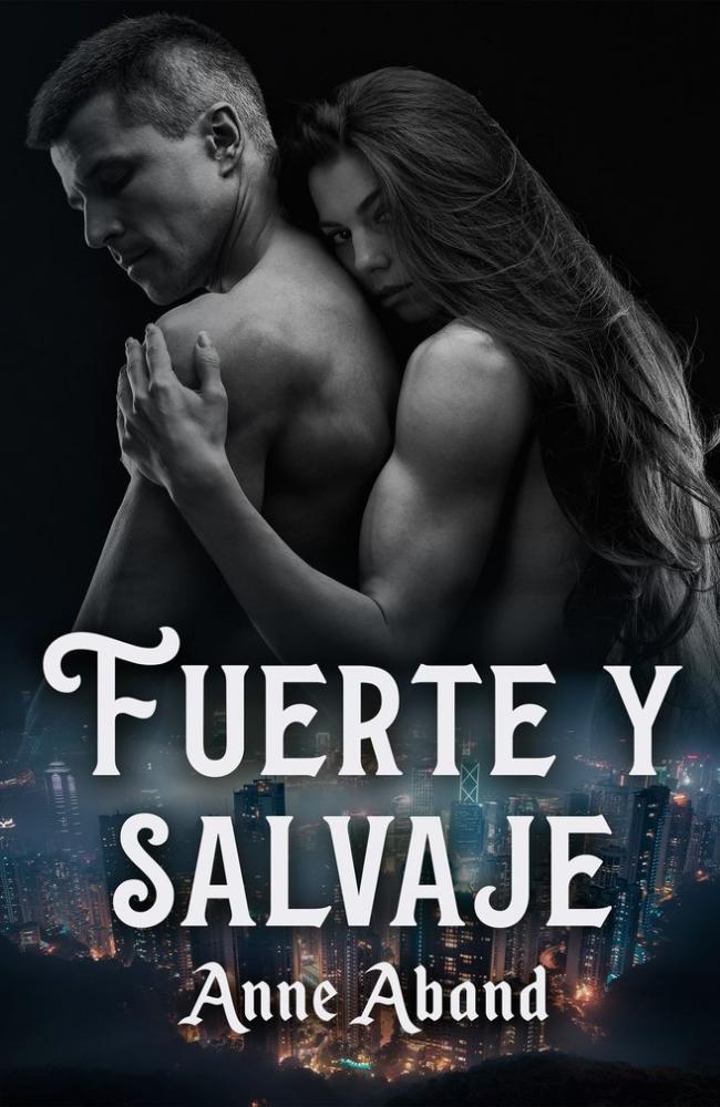 Fuerte y  salvaje (wolfhunters 3)