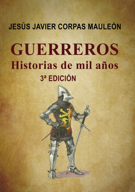 GUERREROS,HISTORIAS DE MIL AÑOS.3ªEDICIÓN